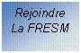 Zone de Texte: Rejoindre
La FRESM


